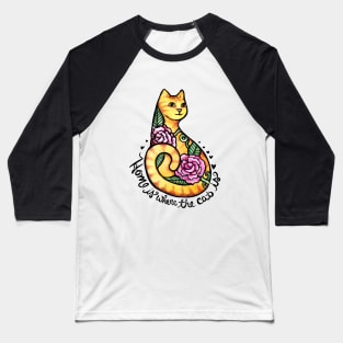 Home is where the cat is Baseball T-Shirt